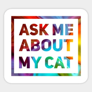 Ask Me About My Cat Sticker